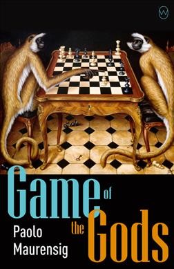 Game of the gods / Paolo Maurensig ; translated from the Italian by Anne Milano Appel.