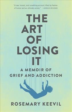The art of losing it : a memoir / Rosemary Keevil.