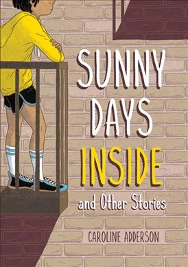 Sunny days inside and other stories / Caroline Adderson.