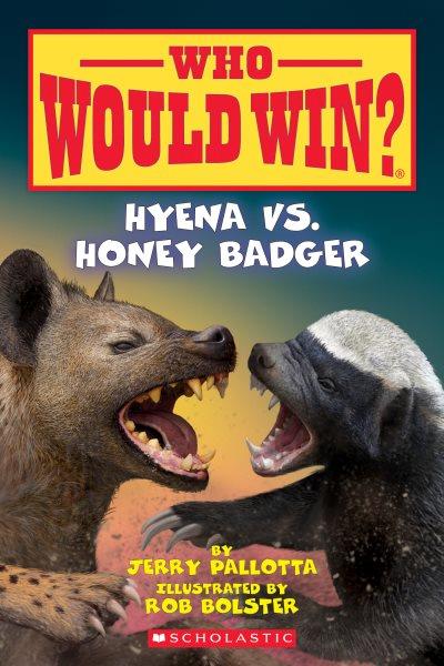 Hyena vs. Honey Badger / by Jerry Pallotta ; illustrated by Rob Bolster.