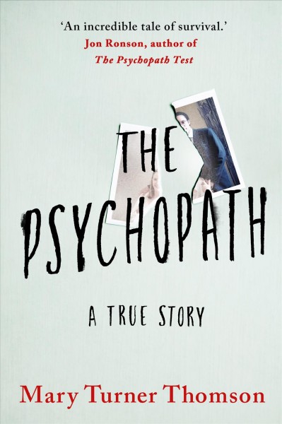 The psychopath : a true story / Mary Turner Thomson.