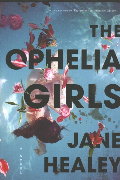 The Ophelia girls : a novel / Jane Healey.