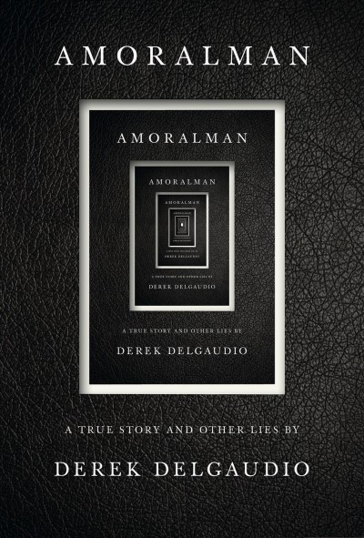 Amoralman : a true story and other lies / Derek DelGaudio.
