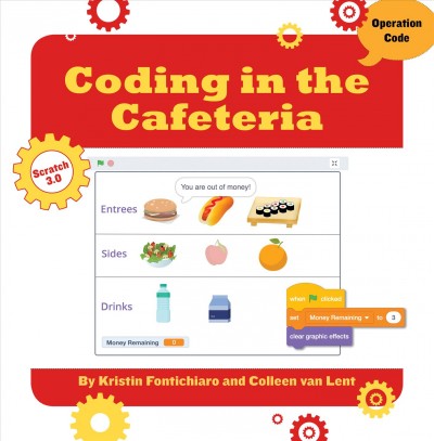 Coding in the cafeteria / by Kristin Fontichiaro and Colleen van Lent.