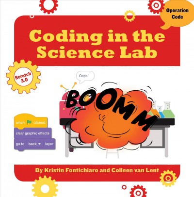 Coding in the science lab / by Kristin Fontichiaro and Colleen Van Lent.