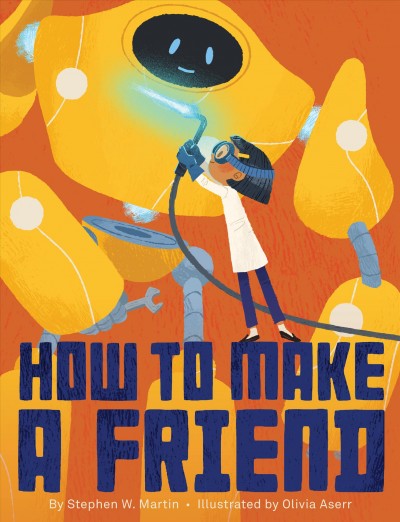 How to make a friend / by Stephen W. Martin ; illustrated by Olivia Aserr.