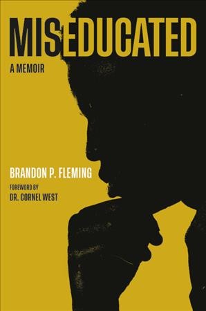 Miseducated : a memoir / Brandon P. Fleming.