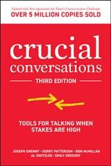 Crucial conversations : tools for talking when stakes are high / Joseph Grenny, Kerry Patterson, Ron McMillan, Al Switzler, Emily Gregory.