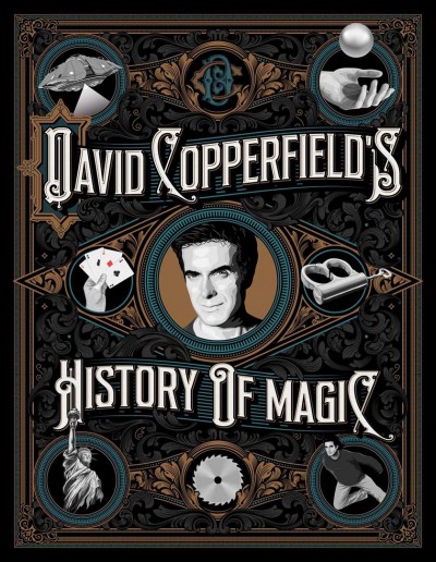 David Copperfield's history of magic / David Copperfield, Richard Wiseman, David Britland ; photographs by  Homer Liwag.