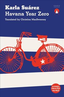 Havana year zero / Karla Suárez ; translated by Christina MacSweeney.