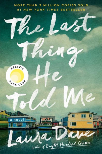 The last thing he told me : a novel / Laura Dave.