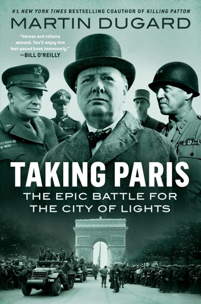 Taking Paris : the epic battle for the city of lights / Martin Dugard.