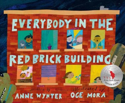 Everybody in the red brick building / writtenby Anne Wynter ; illustrated by Oge Mora.