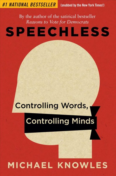 Speechless : controlling words, controlling minds / Michael Knowles.