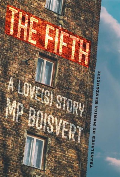 The fifth : a love(s) story / by M.P. Boisvert ; translated by Monica Meneghetti.