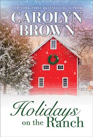 Holidays on the ranch / Carolyn Brown.