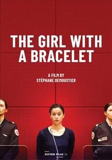 The girl with a bracelet [videorecording] / a film by Stéphane Demoustier.