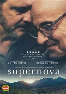 Supernova [videorecording] / Bleecker Street presents ; BBC Films and BFI present a Quiddity Films and The Bureau production ; produced by Emily Morgan, Tristan Goligher ; written and directed by Harry Macqueen.