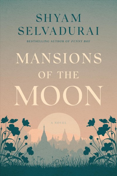 Mansions of the moon : a novel / Shyam Selvadurai.