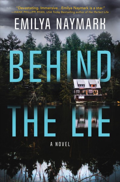 Behind the lie : a novel / Emilya Naymark.