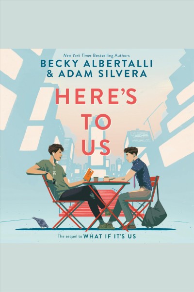 Here's to us [electronic resource] / Becky Albertalli & Adam Silvera.