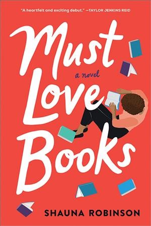 Must love books : a novel / Shauna Robinson.