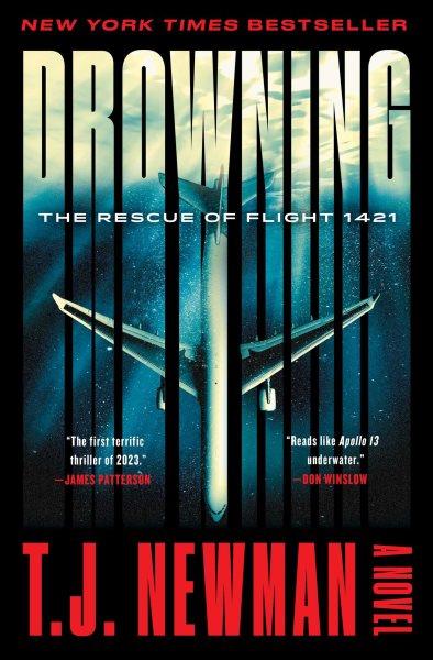 Drowning: The rescue of flight 1421: A novel / T. J. Newman.