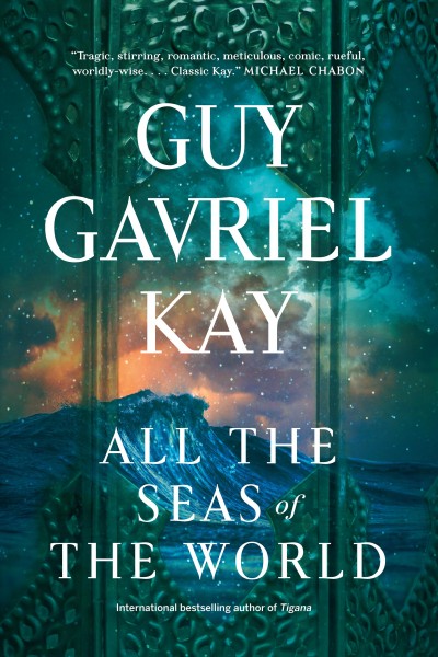 All the seas of the world / Guy Gavriel  Kay.