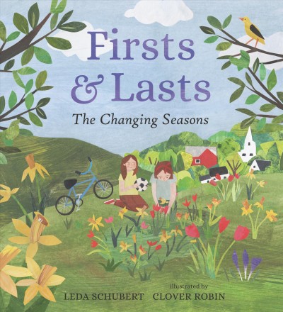 Firsts & lasts : the changing seasons / Leda Schubert ; illustrated by Clover Robin.
