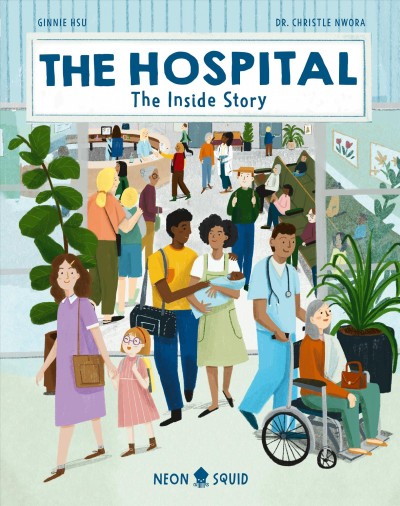 The hospital : the inside story / Dr. Christle Nwora, Ginnie Hsu.