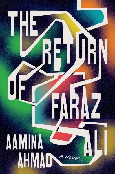 The return of Faraz Ali : a novel / Aamina Ahmad.