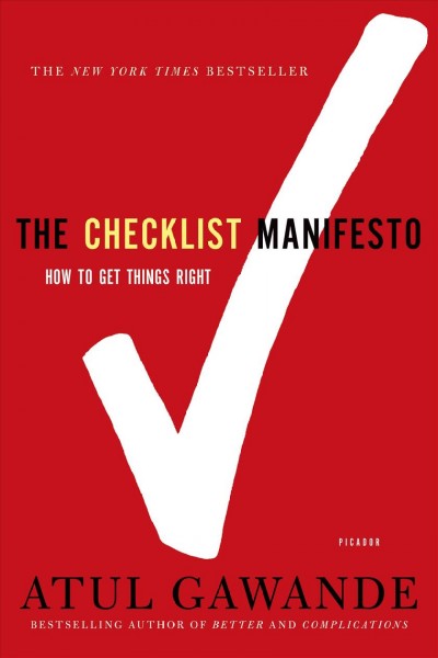 The checklist manifesto : how to get things right / Atul Gawande.