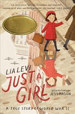 Just a girl : a true story of World War II / Lia Levi ; illustrations by Jess Mason ; translated by Sylvia Notini.