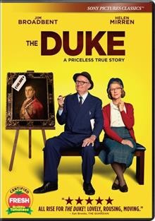 The Duke [videorecording] / a Sony Pictures Classics release ; Pathe, Ingenious Media & Screen Yorkshire present ; a Neon Films production ; produced by Nicky Bentham ; screenplay by Richard Bean and Clive Coleman ; directed by Roger Michell.