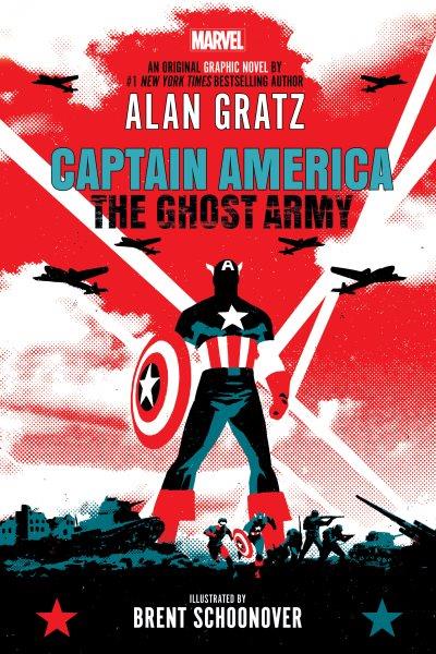 Captain America : The ghost army / written by Alan Gratz ; illustrated by Brent Schoonover with Matt Horak and Alvaro López ; cover by David Aja ; colors by Sarah Stern ; letters by VC's Joe Caramagna.