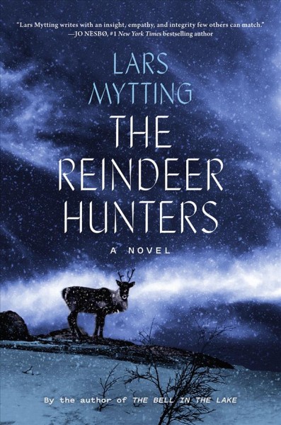 The reindeer hunters / Lars Mytting ; translated from the Norwegian by Deborah Dawkin.