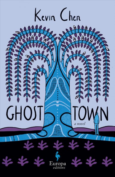 Ghost town : a novel in 45 chapters / Kevin Chen ; translated from the Mandarin (and the Taiwanese) by Darryl Sterk.