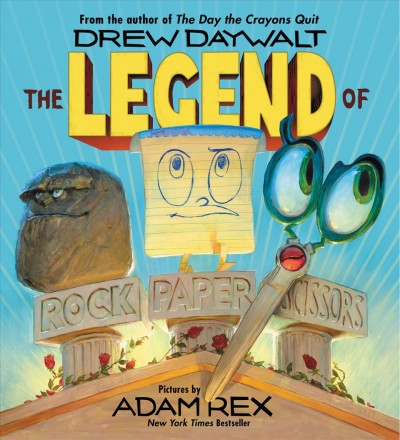 The legend of rock paper scissors / Drew Daywalt, Adam Rex.