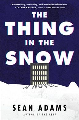 The thing in the snow : a novel / Sean Adams.