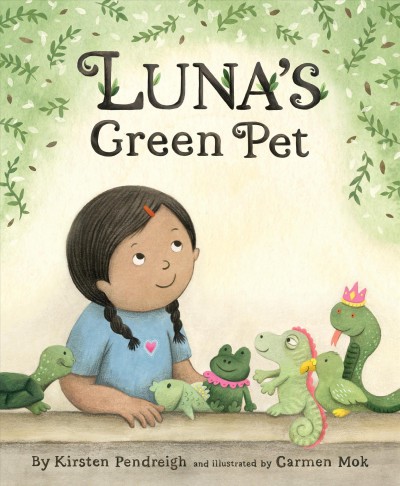 Luna's green pet [electronic resource] / Kirsten Pendreigh and illustrated by Carmen Mok.