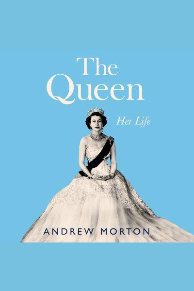 The queen / Andrew Morton.