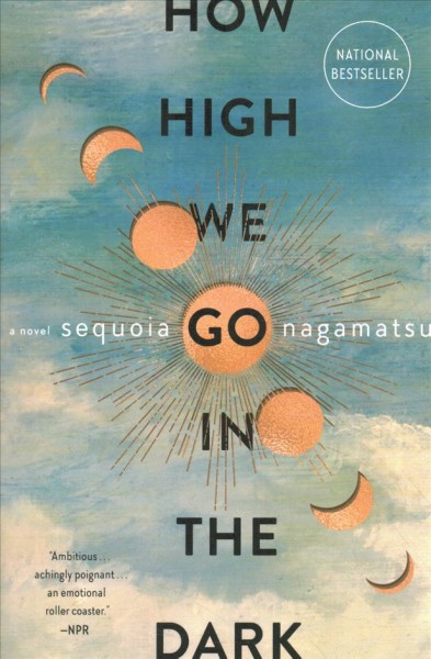 How high we go in the dark : a novel / Sequoia Nagamatsu.