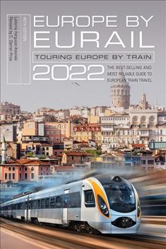 Europe by Eurail 2022 : touring Europe by train / written by LaVerne Ferguson-Kosinski ; edited by C. Darren Price ; rail schedules by C. Darren Price.
