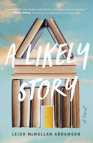 A likely story : a novel / Leigh McMullan Abramson.