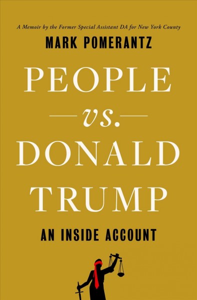 People vs. Donald Trump : an inside account / Mark Pomerantz.