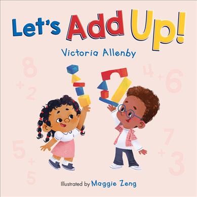 Let's add up! / Victoria Allenby ; illustrated by Maggie Zeng.
