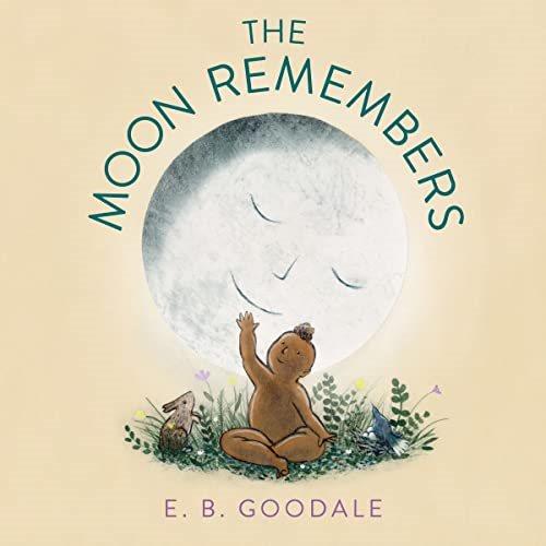 The moon remembers / E. B. Goodale.