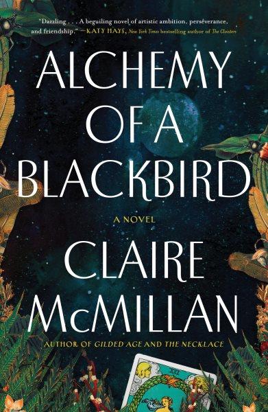 Alchemy of a blackbird : a novel / Claire McMillan.