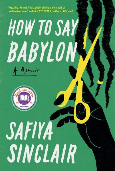 How to say Babylon : a memoir / Safiya Sinclair.