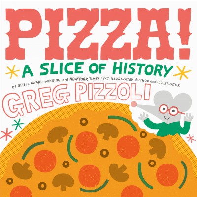 Pizza! : A Slice of History.